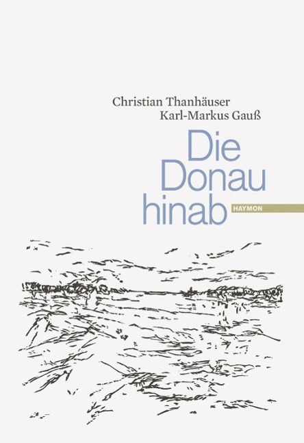 Die Donau hinab - Thanhäuser, Christian|Gauß, Karl-Markus