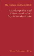 Autobiografie und Lebenswerk einer Psychoanalytikerin - Mitscherlich, Margarete