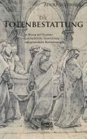 Die Totenbestattung in Bezug auf Hygiene, geschichtliche Entwicklung und gesetzliche Bestimmungen - Wernher, Adolf