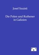 Die Polen und Ruthenen in Galizien - Szuisti, Josef