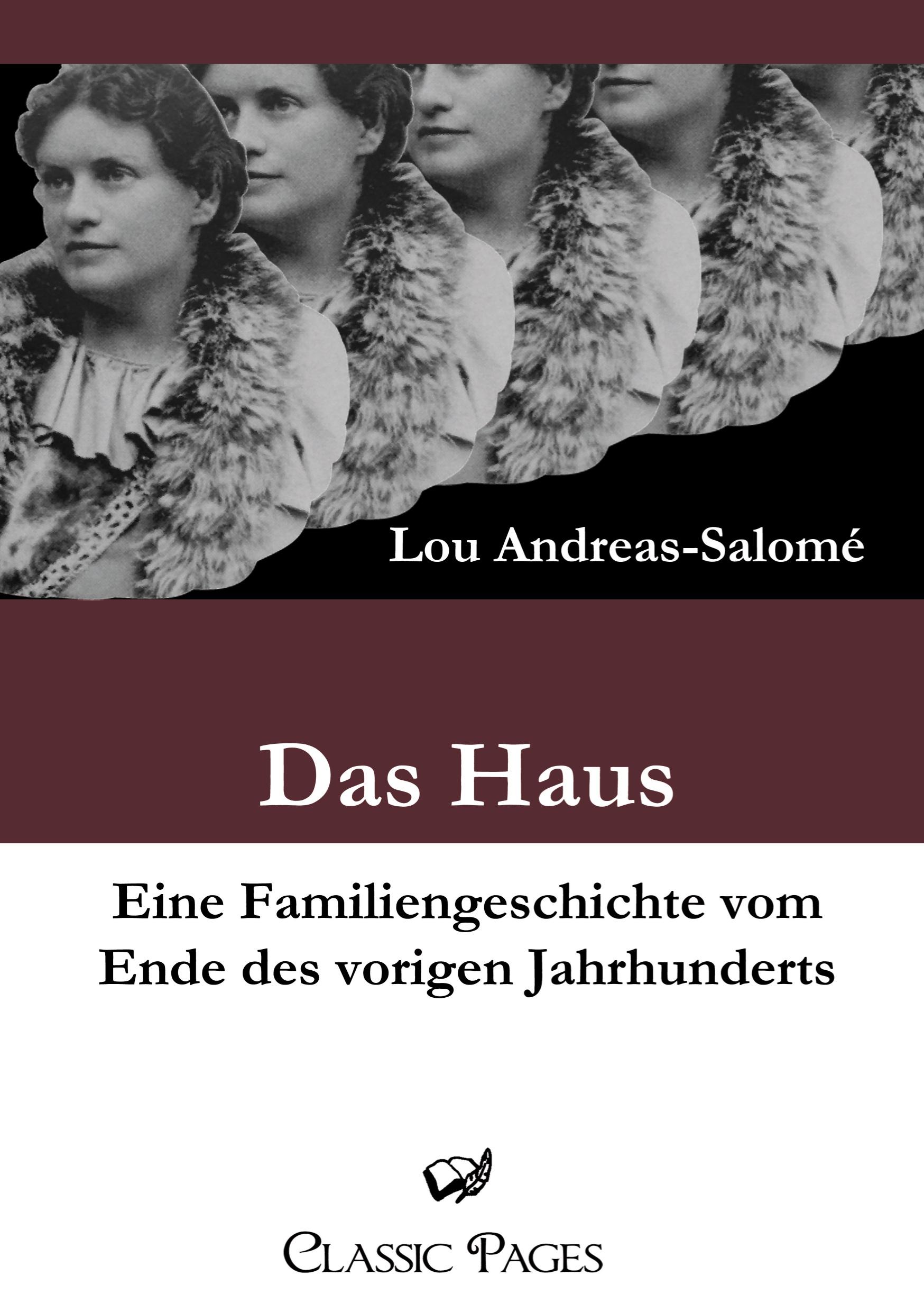 Das Haus. Eine Familiengeschichte vom Ende des vorigen Jahrhunderts - Andreas-Salomé, Lou