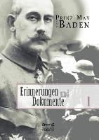 Erinnerungen und Dokumente 1 - Max von Baden, Prinz