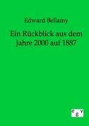 Ein Rückblick aus dem Jahre 2000 auf 1887 - Bellamy, Edward