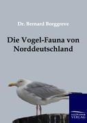 Die Vogel-Fauna von Norddeutschland - Borggreve, Bernard