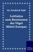 Leitfaden zum Bestimmen der Voegel Mittel-Europas - Dahl, Friedrich