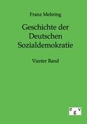 Geschichte der Deutschen Sozialdemokratie - Mehring, Franz