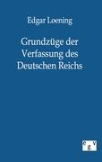 Grundzüge der Verfassung des Deutschen Reichs - Loening, Edgar