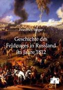 Geschichte des Feldzuges in Russland im Jahre 1812 - Steger, Friedrich