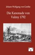 Die Kanonade von Valmy 1792 - Goethe, Johann Wolfgang von