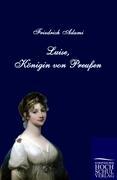 Luise, Koenigin von Preussen - Adami, Friedrich