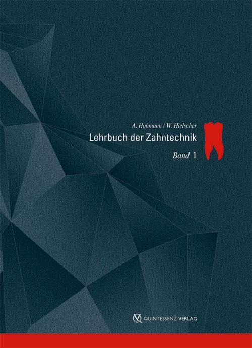 Lehrbuch der Zahntechnik 1 - Hohmann, Arnold|Hielscher, Werner