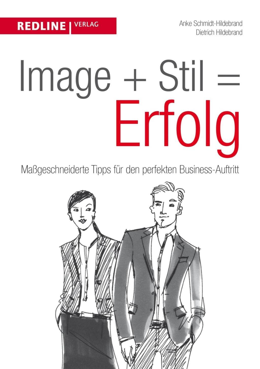 Image + Stil = Erfolg - Schmidt-Hildebrand, Anke|Hildebrand, Dietrich