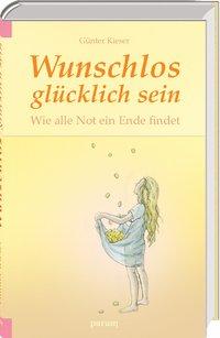 Wunschlos glücklich sein - Kieser, Günter