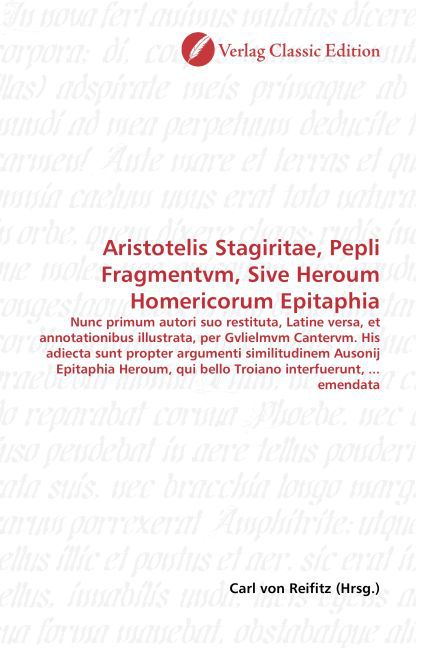 Aristotelis Stagiritae, Pepli Fragmentvm, Sive Heroum Homericorum Epitaphia - von Reifitz, Carl