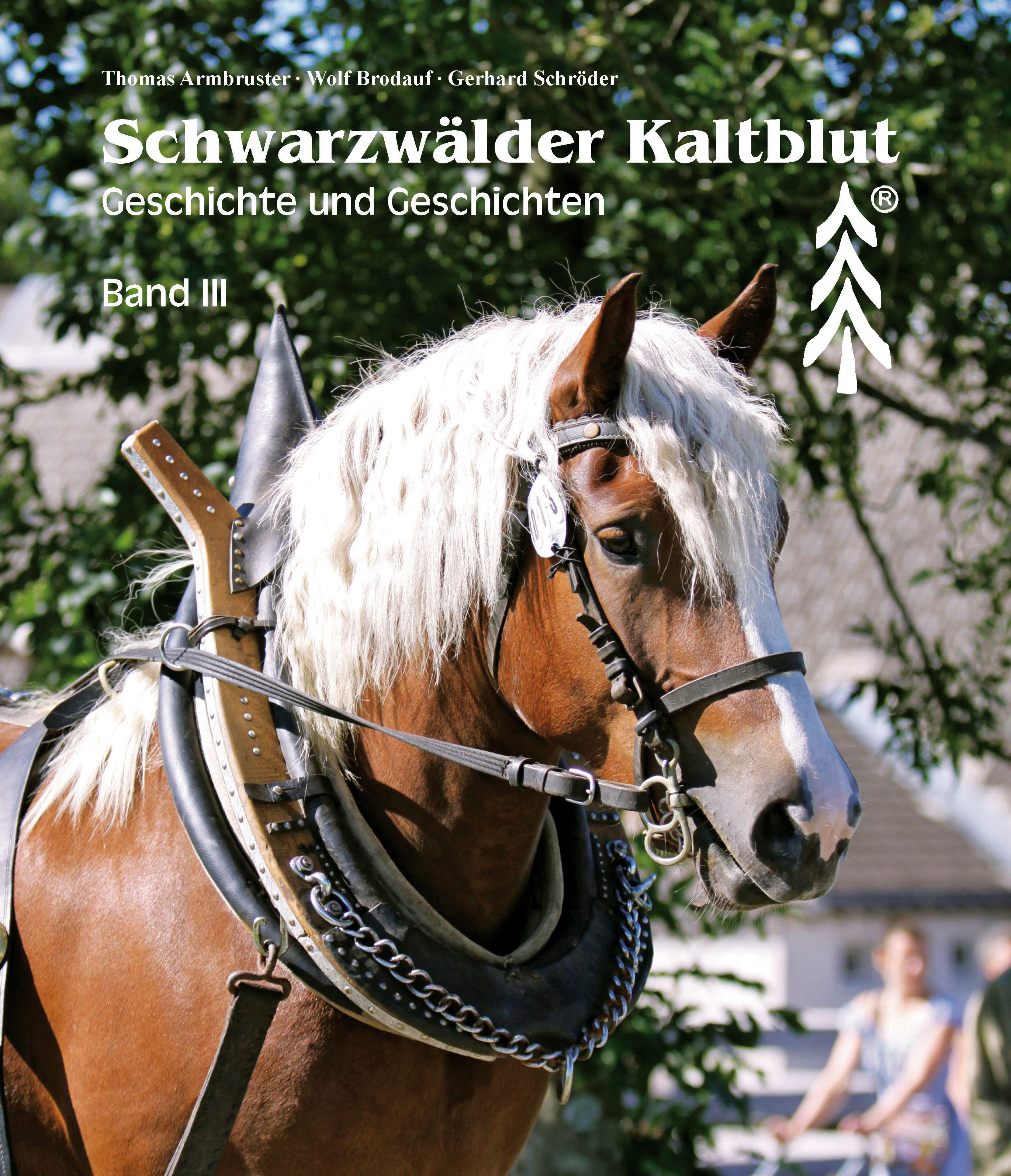 SchwarzwÃ¤lder Kaltblut. Band III - Brodauf, Wolf|SchrÃ¶der, Gerhard|Armbruster, Thomas