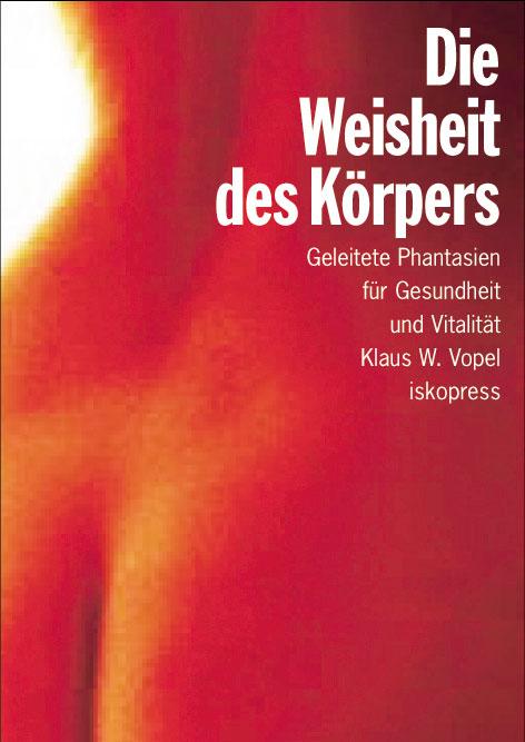 Die Weisheit des Koerpers - Vopel, Klaus W