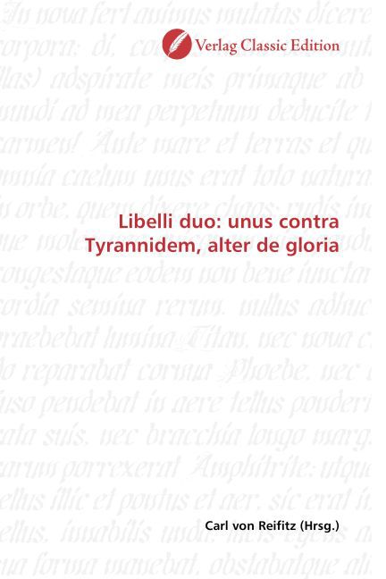 Libelli duo: unus contra Tyrannidem, alter de gloria - von Reifitz, Carl