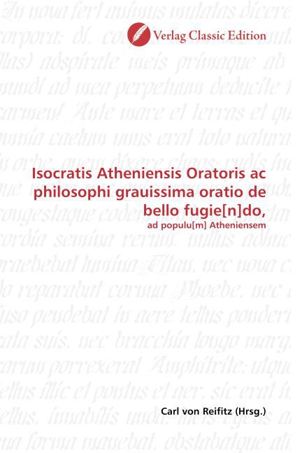 Isocratis Atheniensis Oratoris ac philosophi grauissima oratio de bello fugie[n]do, - von Reifitz, Carl