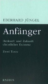 Anfaenger - Jüngel, Eberhard