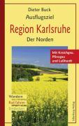 Ausflugsziel Region Karlsruhe - Der Norden - Buck, Dieter