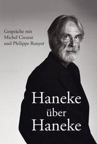 Haneke über Haneke - Cieutat, Michel|Rouyer, Philippe|Haneke, Michael