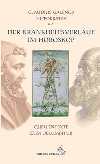 Der Krankheitsverlauf im Horoskop - Galenus, Claudius|Hippokrates