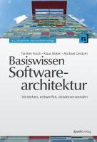 Basiswissen Softwarearchitektur - Torsten Posch|Klaus Birken|Michael Gerdom