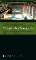 Theater des Fragments - Bierl, Anton|Siegmund, Gerald|Meneghetti, Christoph