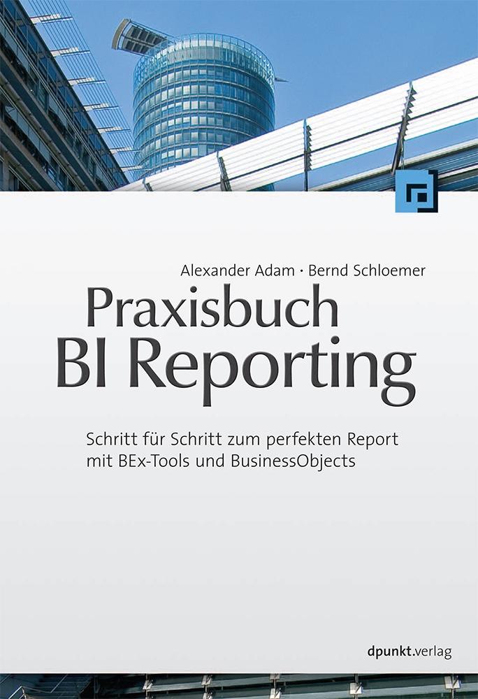 Praxisbuch BI Reporting - Alexander Adam|Bernd Schloemer