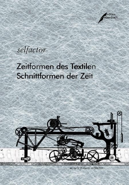 Zeitformen des Textilen, Schnittformen der Zeit: Von selfactor.