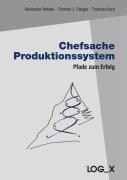 Chefsache Produktionssystem - Ankele, Alexander|Staiger, Thomas J.|Koch, Thomas