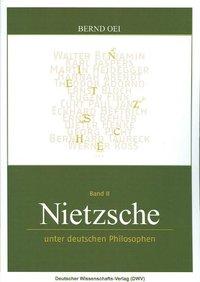 Nietzsche unter deutschen Philosophen - Oei, Bernd