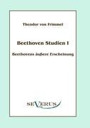 Beethoven Studien I - Beethovens äußere Erscheinung - Frimmel, Theodor von