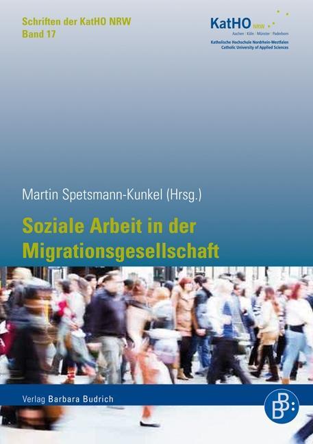 Soziale Arbeit in der Migrationsgesellschaft - Spetsmann-Kunkel, Martin|Frieters-Reermann, Norbert