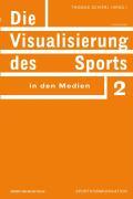 Die Visualisierung des Sports in den Medien - Schierl, Thomas