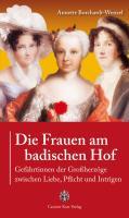 Die Frauen am badischen Hof - Borchardt-Wenzel, Annette