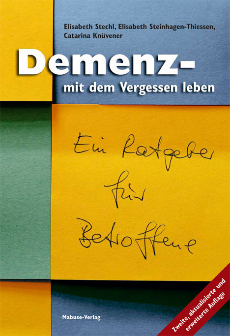 Demenz - mit dem Vergessen leben - Stechl, Elisabeth|Steinhagen-Thiessen, Elisabeth|Knüvener, Catarina