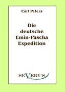 Die deutsche Emin-Pascha-Expedition - Peters, Carl