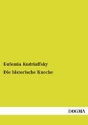 Die historische Kueche - Kudriaffsky, Eufemia