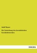 Die Entstehung des herodotischen Geschichtswerkes - Bauer, Adolf