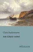 Am Glück vorbei - Sudermann, Clara