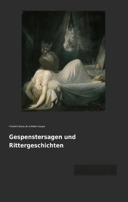 Gespenstersagen und Rittergeschichten - Fouqué, Friedrich de la Motte