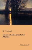 Abende auf dem Vorwerke bei Dikanjka - Gogol, Nikolai Wassiljewitsch