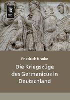Die Kriegszüge des Germanicus in Deutschland - Knoke, Friedrich