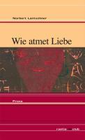 Wie atmet Liebe - Lantschner, Norbert