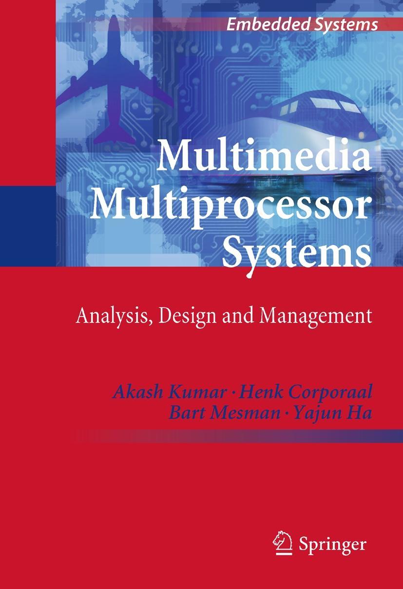 Multimedia Multiprocessor Systems - Akash Kumar|Henk Corporaal|Bart Mesman|Yajun Ha