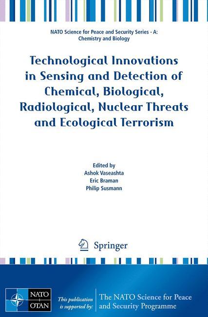 Technological Innovations in Sensing and Detection of Chemical, Biological, Radiological, Nuclear Threats and Ecological Terrorism - Vaseashta, Ashok K.|Braman, Eric|Susmann, Philip