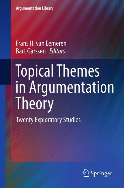Topical Themes in Argumentation Theory - Eemeren, Frans H. van|Garssen, Bart