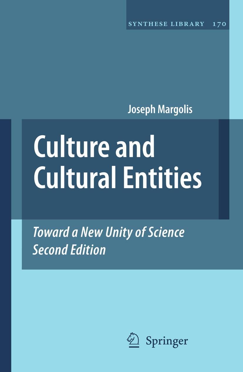 Culture and Cultural Entities - Toward a New Unity of Science - Joseph Margolis