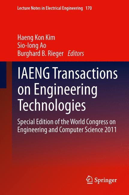 IAENG Transactions on Engineering Technologies - Kim, Haeng-Kon|Ao, Sio-Iong|Rieger, Burghard B.